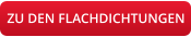 ZU DEN FLACHDICHTUNGEN
